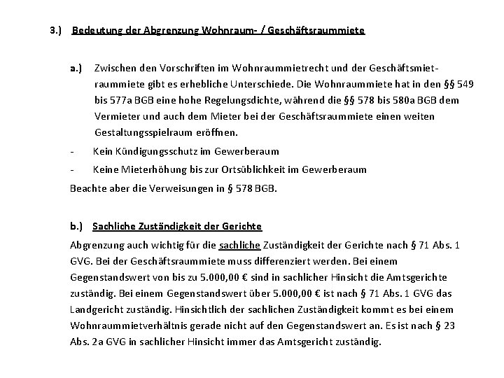 3. ) Bedeutung der Abgrenzung Wohnraum- / Geschäftsraummiete a. ) Zwischen den Vorschriften im 3. ) Bedeutung der Abgrenzung Wohnraum- / Geschäftsraummiete a. ) Zwischen den Vorschriften im