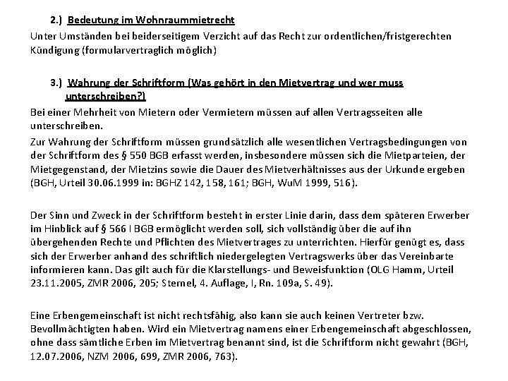2. ) Bedeutung im Wohnraummietrecht Unter Umständen beiderseitigem Verzicht auf das Recht zur ordentlichen/fristgerechten 2. ) Bedeutung im Wohnraummietrecht Unter Umständen beiderseitigem Verzicht auf das Recht zur ordentlichen/fristgerechten