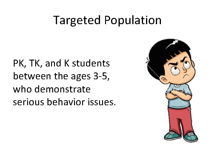 Targeted Population PK, TK, and K students between the ages 3 -5, who demonstrate