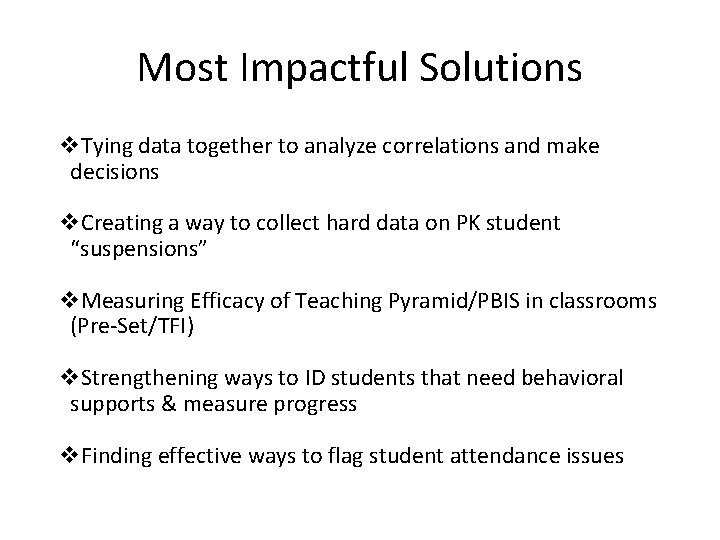 Most Impactful Solutions v. Tying data together to analyze correlations and make decisions v.