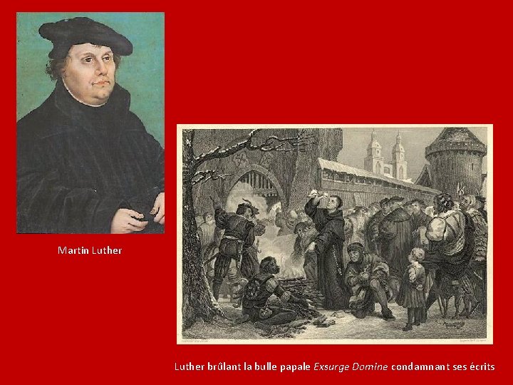 Martin Luther brûlant la bulle papale Exsurge Domine condamnant ses écrits 