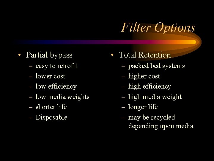 Filter Options • Partial bypass – – – easy to retrofit lower cost low