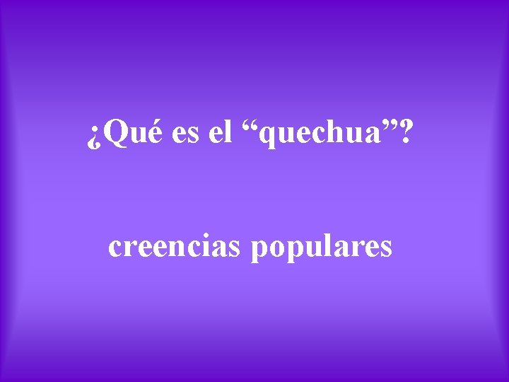 ¿Qué es el “quechua”? creencias populares 