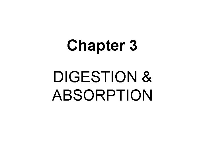 Chapter 3 DIGESTION & ABSORPTION 