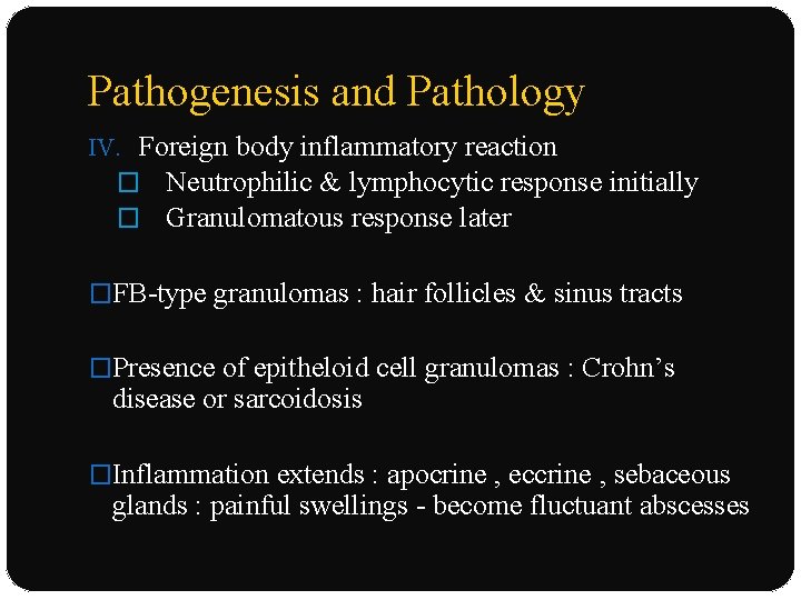 Pathogenesis and Pathology IV. Foreign body inflammatory reaction � Neutrophilic & lymphocytic response initially