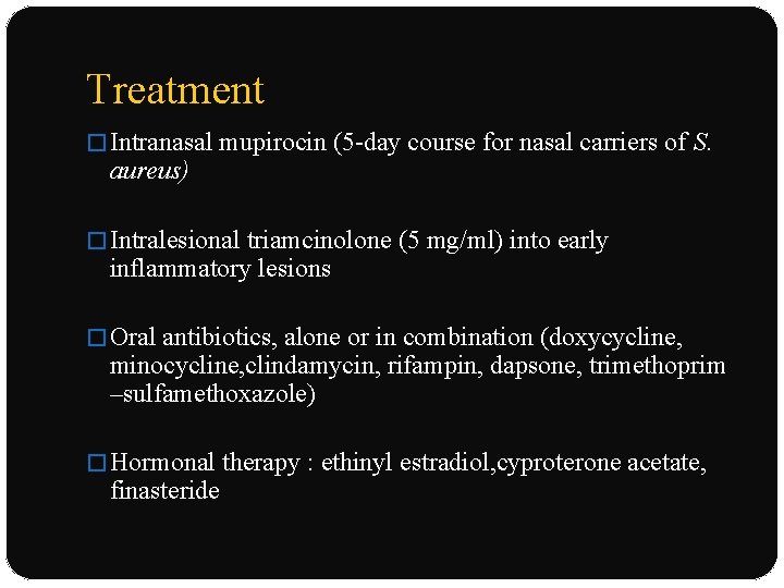 Treatment � Intranasal mupirocin (5 -day course for nasal carriers of S. aureus) �