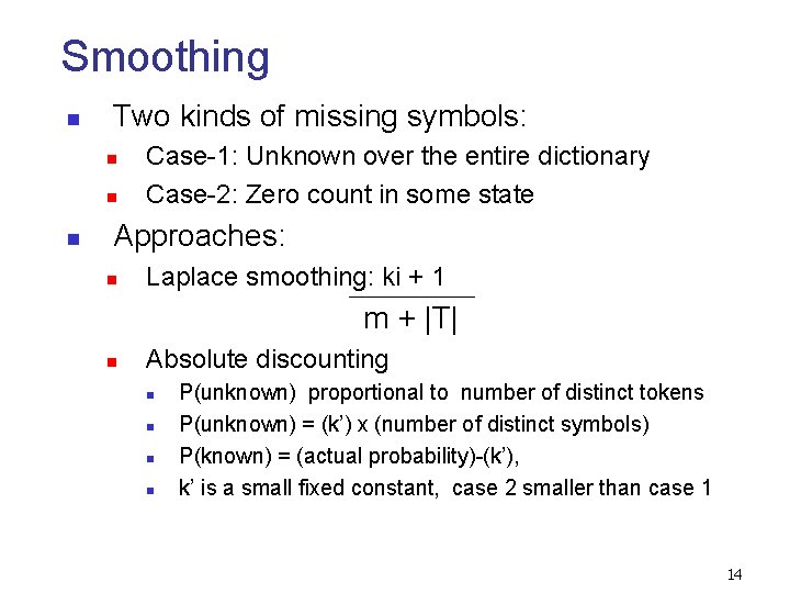 Smoothing n Two kinds of missing symbols: n n n Case-1: Unknown over the Smoothing n Two kinds of missing symbols: n n n Case-1: Unknown over the
