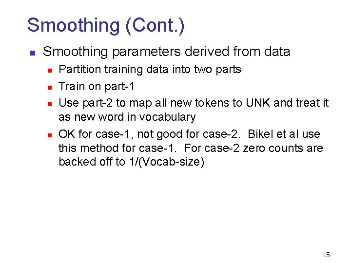 Smoothing (Cont. ) n Smoothing parameters derived from data n n Partition training data Smoothing (Cont. ) n Smoothing parameters derived from data n n Partition training data
