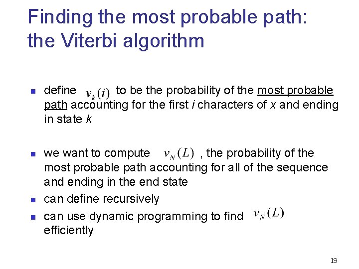 Finding the most probable path: the Viterbi algorithm n n define to be the Finding the most probable path: the Viterbi algorithm n n define to be the
