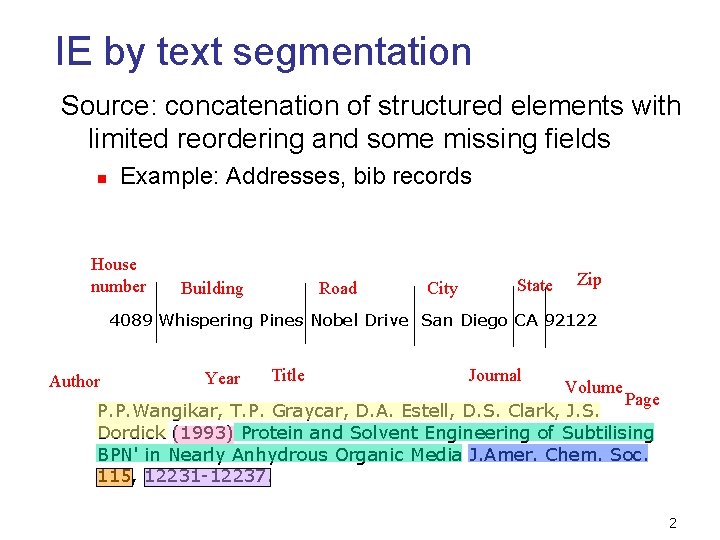 IE by text segmentation Source: concatenation of structured elements with limited reordering and some IE by text segmentation Source: concatenation of structured elements with limited reordering and some