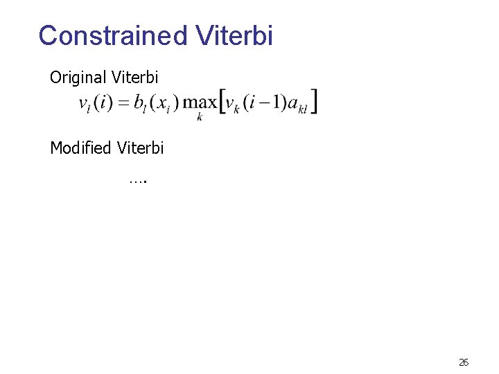 Constrained Viterbi Original Viterbi Modified Viterbi …. 26 Constrained Viterbi Original Viterbi Modified Viterbi …. 26