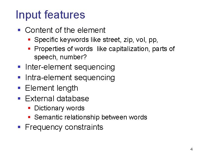 Input features § Content of the element § Specific keywords like street, zip, vol, Input features § Content of the element § Specific keywords like street, zip, vol,