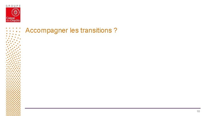 Accompagner les transitions ? 18 