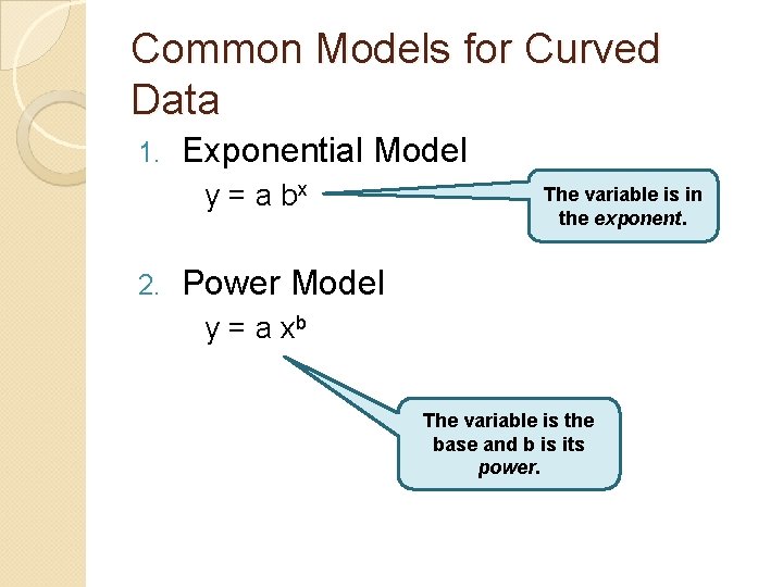 Common Models for Curved Data 1. Exponential Model y = a bx 2. The