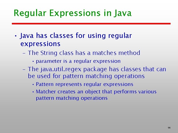 Regular Expressions in Java • Java has classes for using regular expressions – The