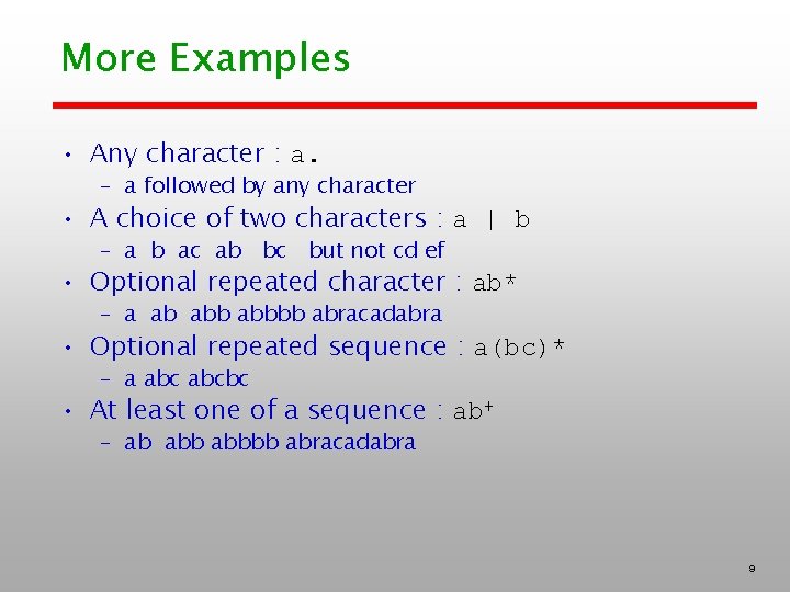 More Examples • Any character : a. – a followed by any character •