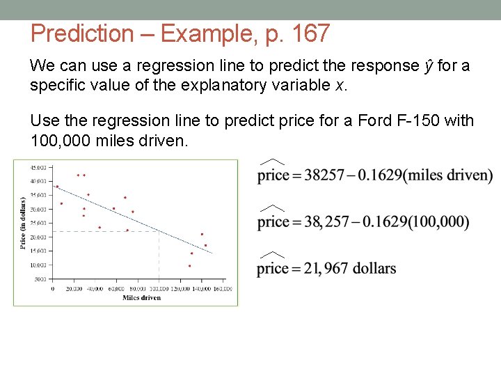 Prediction – Example, p. 167 We can use a regression line to predict the