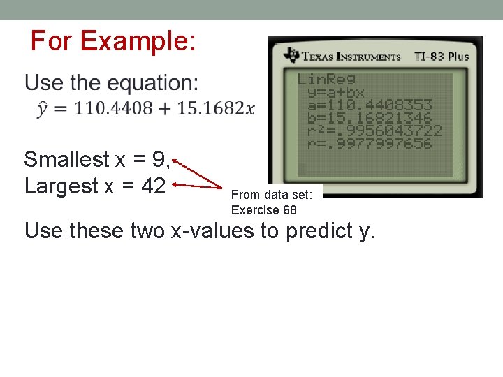 For Example: Smallest x = 9, Largest x = 42 From data set: Exercise