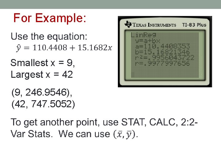 For Example: Smallest x = 9, Largest x = 42 (9, 246. 9546), (42,