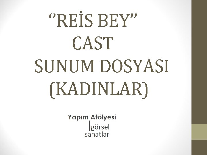 ‘’REİS BEY’’ CAST SUNUM DOSYASI (KADINLAR) 