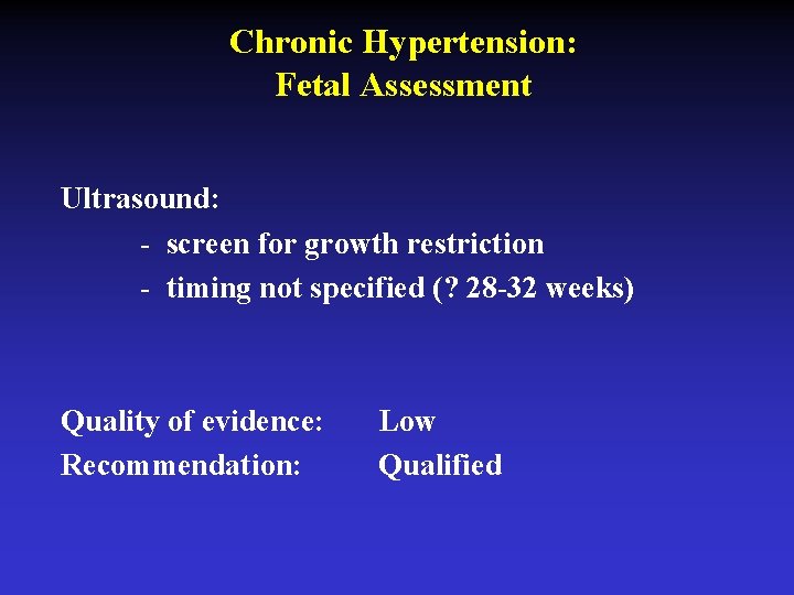 Chronic Hypertension: Fetal Assessment Ultrasound: - screen for growth restriction - timing not specified