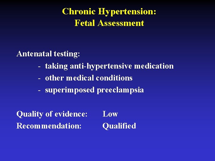 Chronic Hypertension: Fetal Assessment Antenatal testing: - taking anti-hypertensive medication - other medical conditions