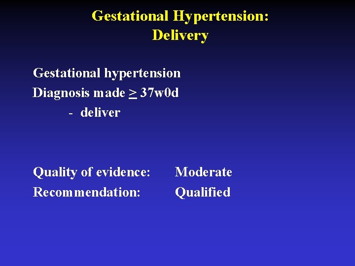 Gestational Hypertension: Delivery Gestational hypertension Diagnosis made > 37 w 0 d - deliver