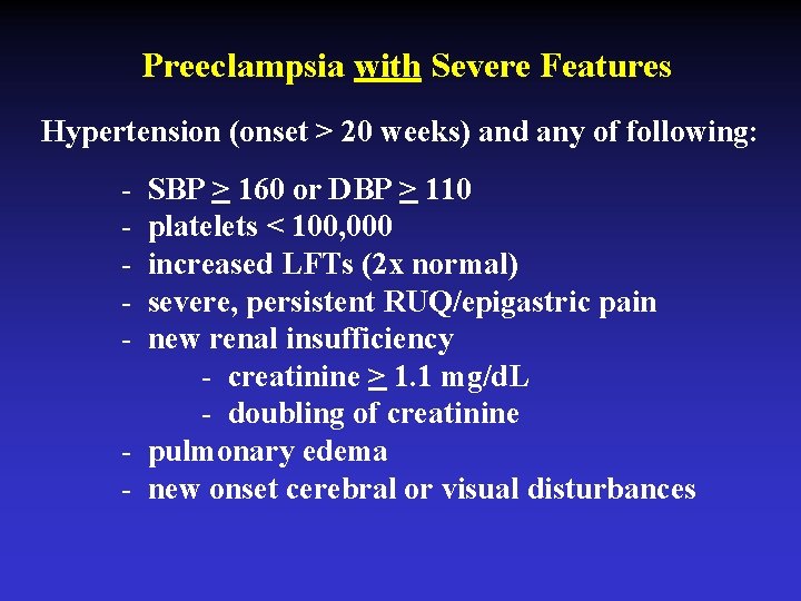 Preeclampsia with Severe Features Hypertension (onset > 20 weeks) and any of following: -