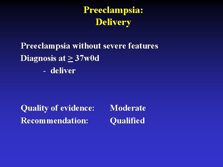 Preeclampsia: Delivery Preeclampsia without severe features Diagnosis at > 37 w 0 d -