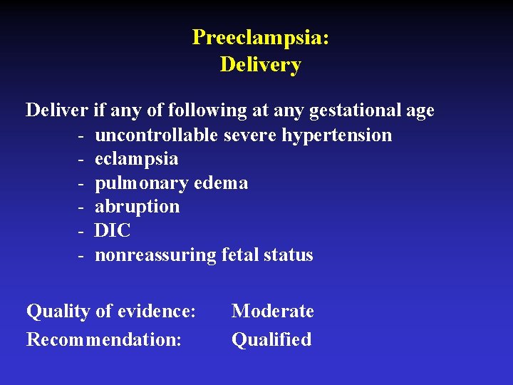 Preeclampsia: Delivery Deliver if any of following at any gestational age - uncontrollable severe