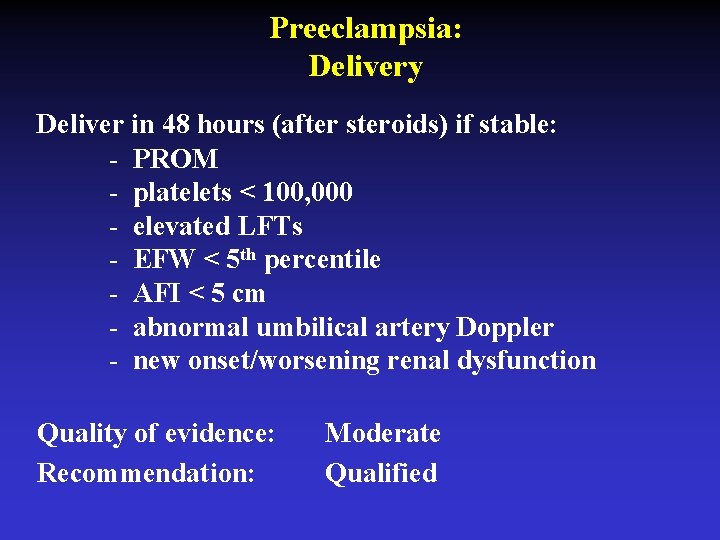Preeclampsia: Delivery Deliver in 48 hours (after steroids) if stable: - PROM - platelets