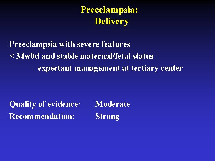 Preeclampsia: Delivery Preeclampsia with severe features < 34 w 0 d and stable maternal/fetal