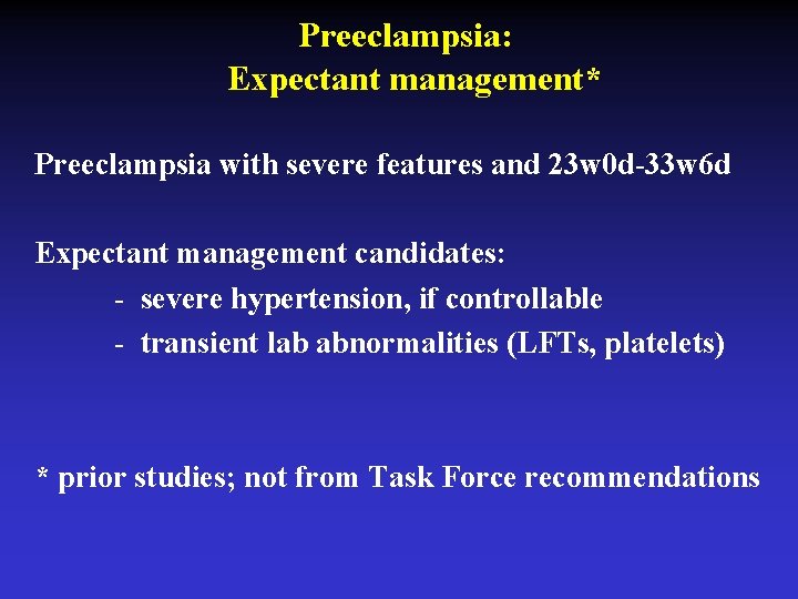 Preeclampsia: Expectant management* Preeclampsia with severe features and 23 w 0 d-33 w 6