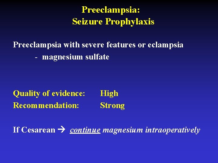 Preeclampsia: Seizure Prophylaxis Preeclampsia with severe features or eclampsia - magnesium sulfate Quality of