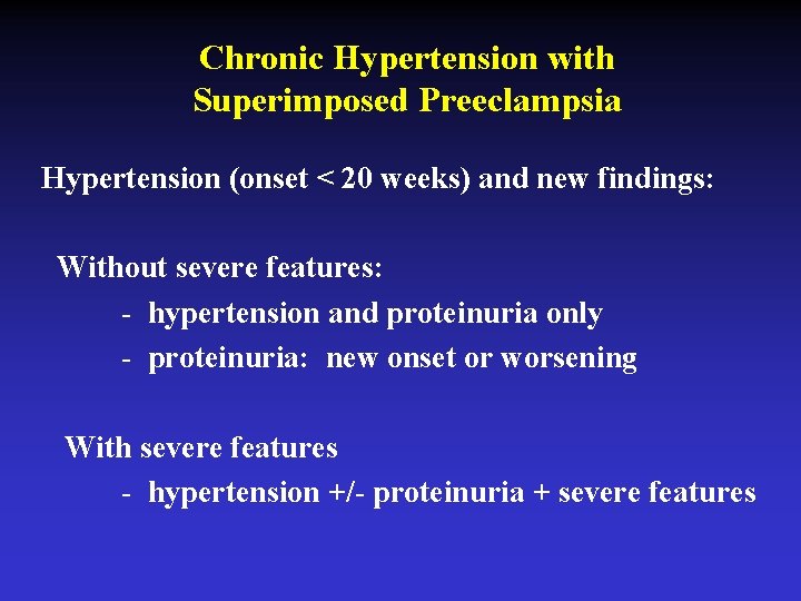 Chronic Hypertension with Superimposed Preeclampsia Hypertension (onset < 20 weeks) and new findings: Without