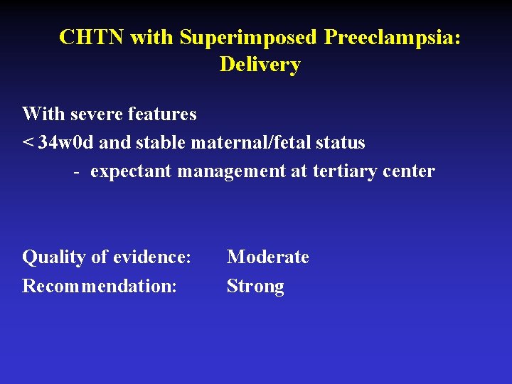 CHTN with Superimposed Preeclampsia: Delivery With severe features < 34 w 0 d and