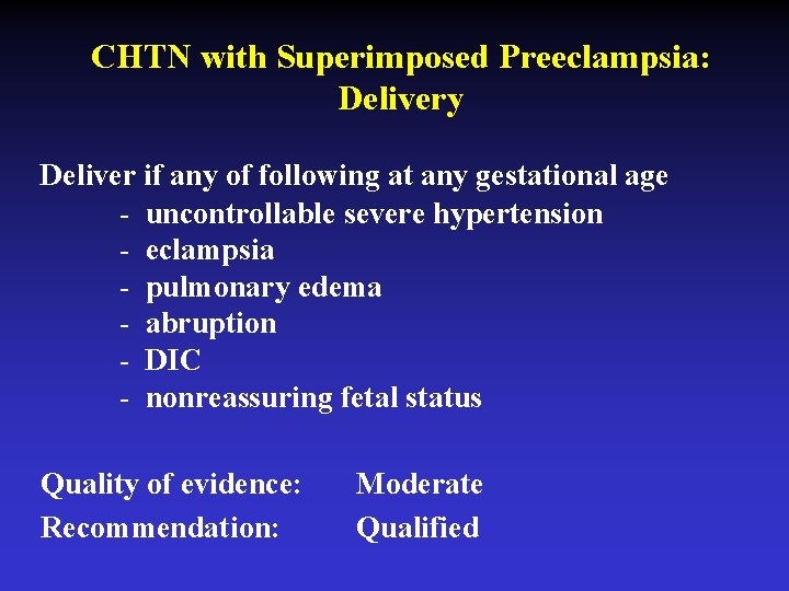 CHTN with Superimposed Preeclampsia: Delivery Deliver if any of following at any gestational age