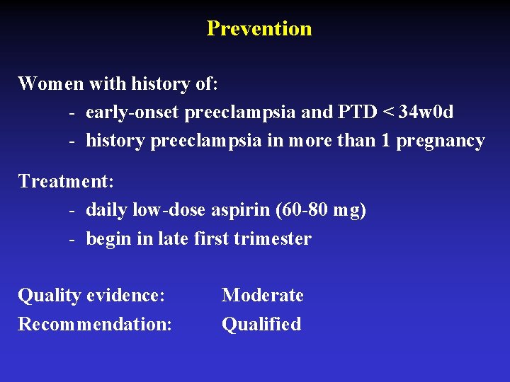 Prevention Women with history of: - early-onset preeclampsia and PTD < 34 w 0