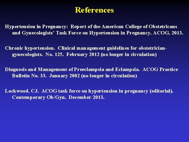 References Hypertension in Pregnancy: Report of the American College of Obstetricans and Gynecologists’ Task