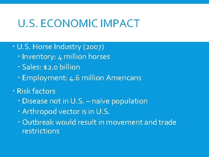 U. S. ECONOMIC IMPACT U. S. Horse Industry (2007) Inventory: 4 million horses Sales: