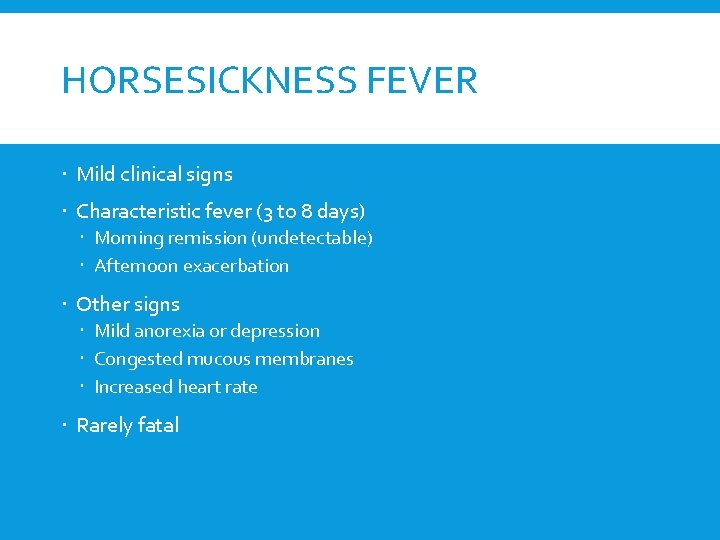 HORSESICKNESS FEVER Mild clinical signs Characteristic fever (3 to 8 days) Morning remission (undetectable)