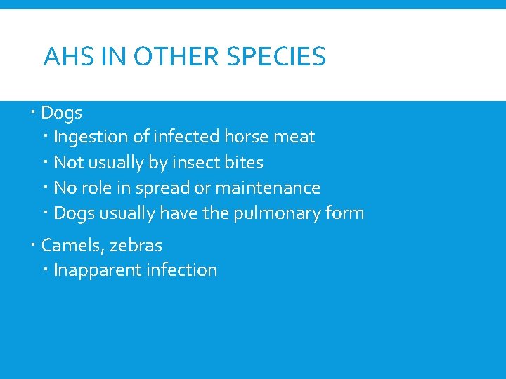 AHS IN OTHER SPECIES Dogs Ingestion of infected horse meat Not usually by insect