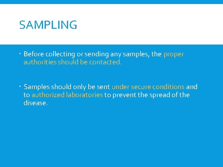 SAMPLING Before collecting or sending any samples, the proper authorities should be contacted. Samples