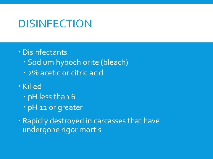 DISINFECTION Disinfectants Sodium hypochlorite (bleach) 2% acetic or citric acid Killed p. H less