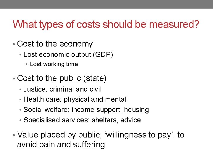 What types of costs should be measured? • Cost to the economy • Lost