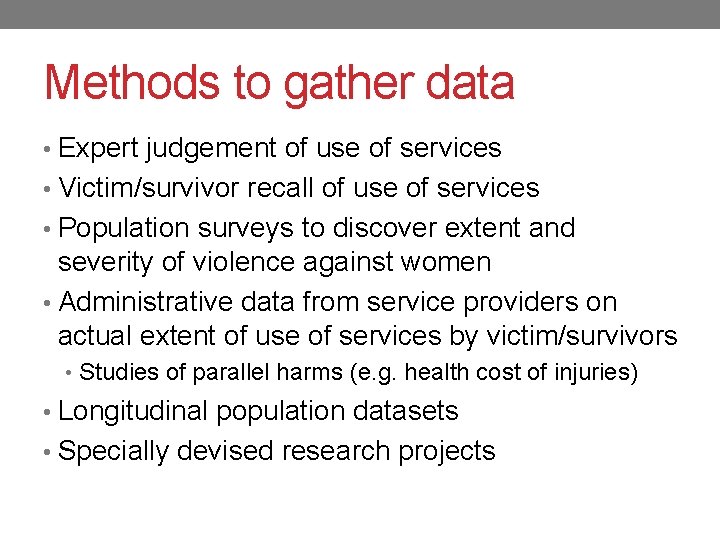 Methods to gather data • Expert judgement of use of services • Victim/survivor recall
