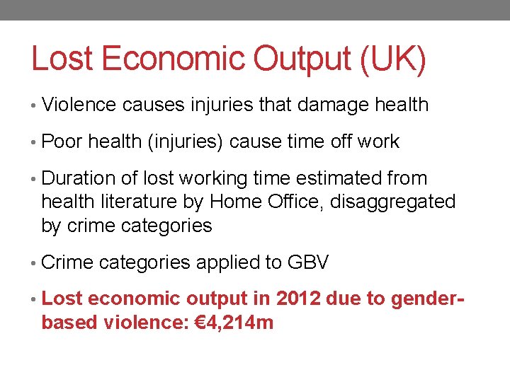 Lost Economic Output (UK) • Violence causes injuries that damage health • Poor health