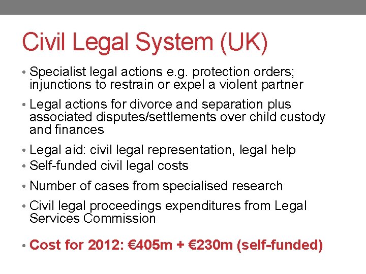 Civil Legal System (UK) • Specialist legal actions e. g. protection orders; injunctions to