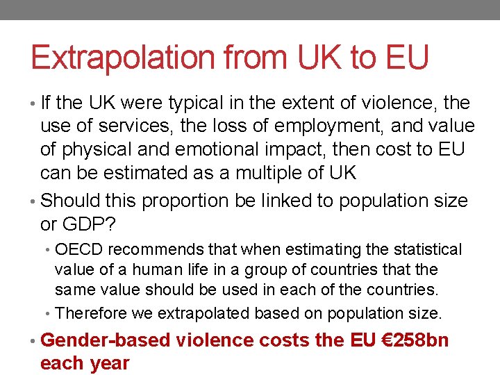Extrapolation from UK to EU • If the UK were typical in the extent