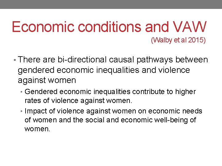 Economic conditions and VAW (Walby et al 2015) • There are bi-directional causal pathways